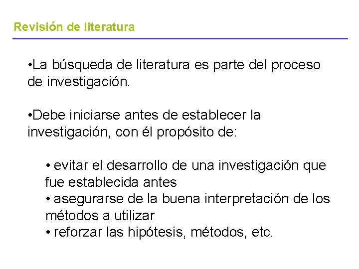 Revisión de literatura • La búsqueda de literatura es parte del proceso de investigación.