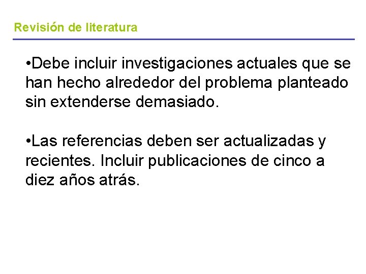 Revisión de literatura • Debe incluir investigaciones actuales que se han hecho alrededor del