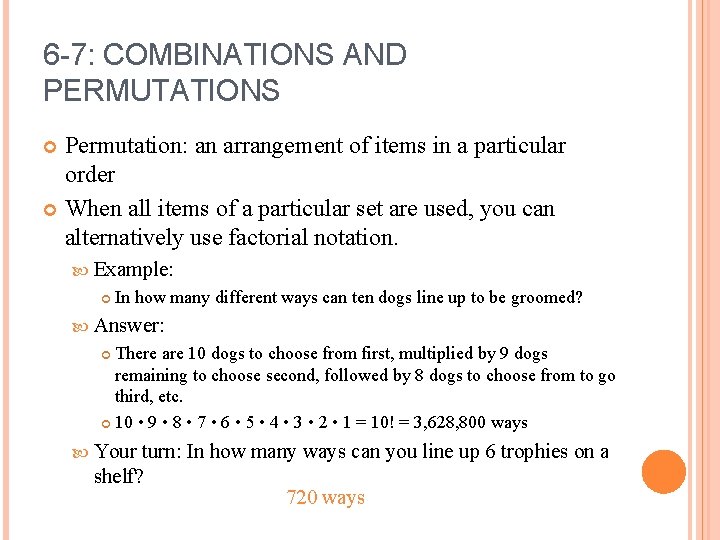 6 -7: COMBINATIONS AND PERMUTATIONS Permutation: an arrangement of items in a particular order
