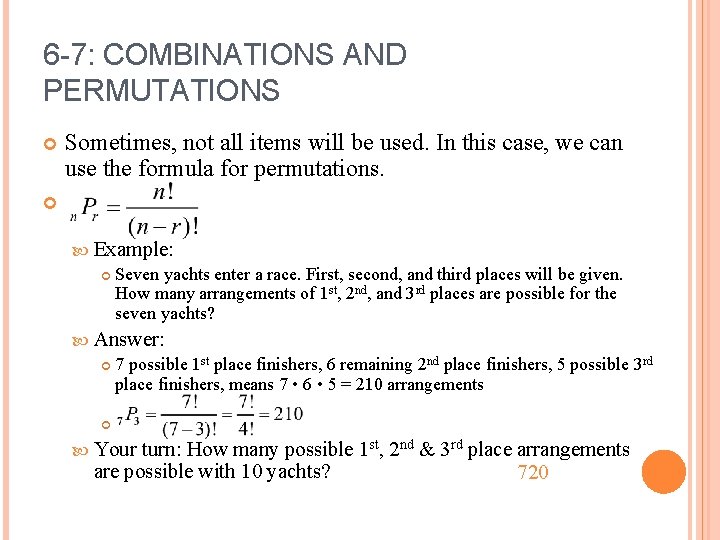 6 -7: COMBINATIONS AND PERMUTATIONS Sometimes, not all items will be used. In this