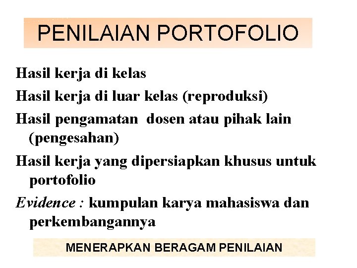 PENILAIAN PORTOFOLIO Hasil kerja di kelas Hasil kerja di luar kelas (reproduksi) Hasil pengamatan