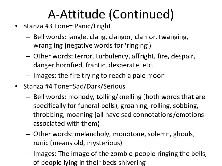 A-Attitude (Continued) • Stanza #3 Tone= Panic/Fright – Bell words: jangle, clangor, clamor, twanging,