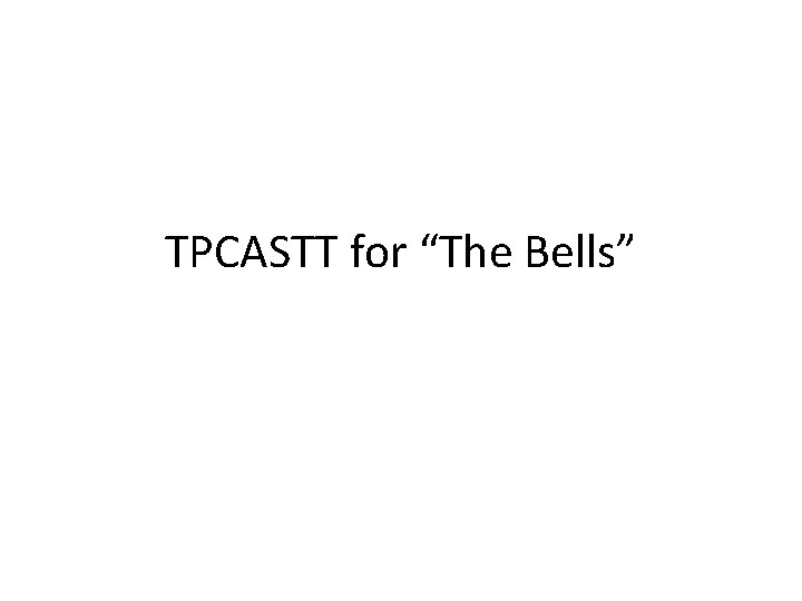 TPCASTT for “The Bells” 