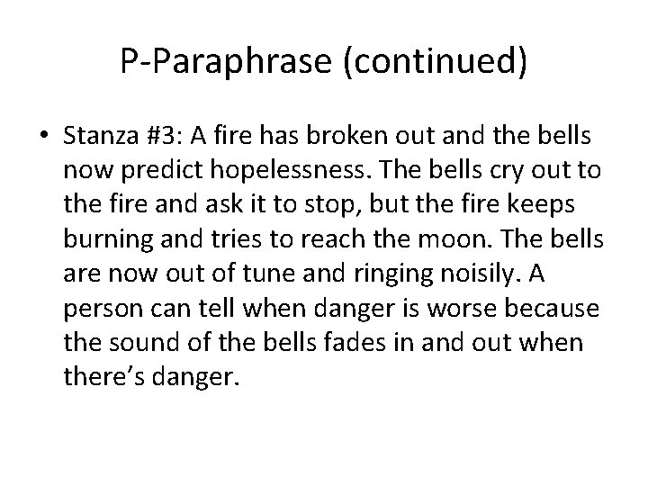 P-Paraphrase (continued) • Stanza #3: A fire has broken out and the bells now