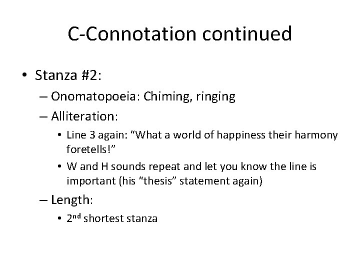 C-Connotation continued • Stanza #2: – Onomatopoeia: Chiming, ringing – Alliteration: • Line 3