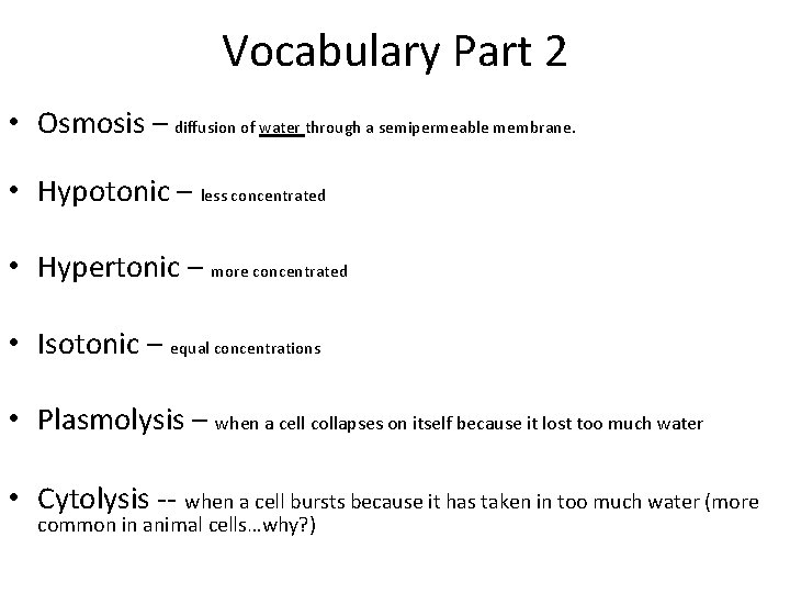 Vocabulary Part 2 • Osmosis – diffusion of water through a semipermeable membrane. •