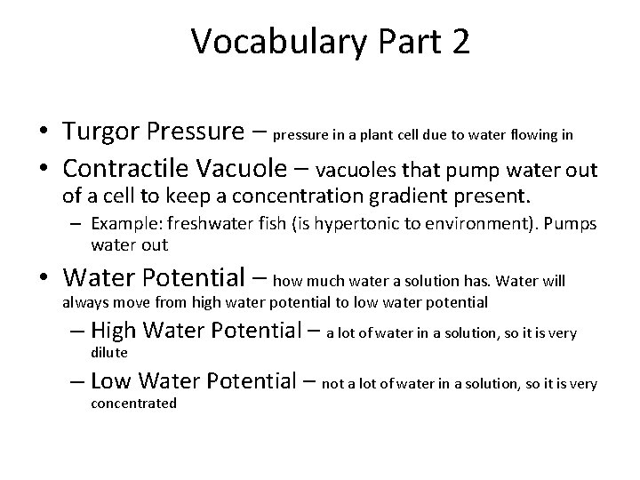 Vocabulary Part 2 • Turgor Pressure – pressure in a plant cell due to