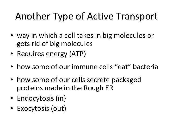 Another Type of Active Transport • way in which a cell takes in big
