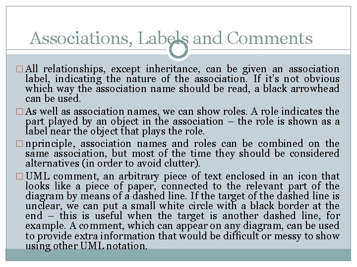 Associations, Labels and Comments � All relationships, except inheritance, can be given an association Associations, Labels and Comments � All relationships, except inheritance, can be given an association