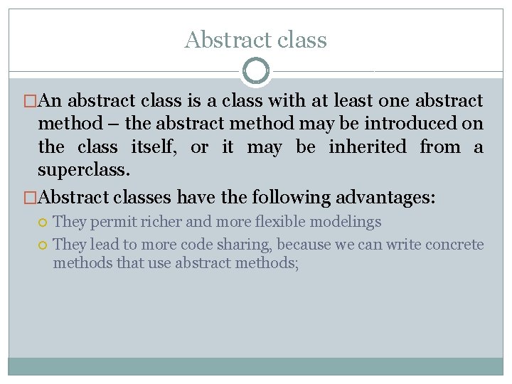 Abstract class �An abstract class is a class with at least one abstract method Abstract class �An abstract class is a class with at least one abstract method