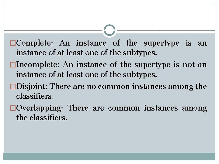 �Complete: An instance of the supertype is an instance of at least one of �Complete: An instance of the supertype is an instance of at least one of