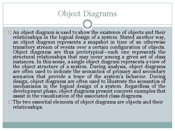 Object Diagrams � An object diagram is used to show the existence of objects Object Diagrams � An object diagram is used to show the existence of objects