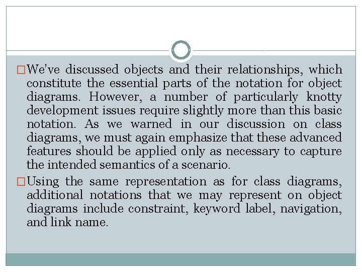 �We’ve discussed objects and their relationships, which constitute the essential parts of the notation �We’ve discussed objects and their relationships, which constitute the essential parts of the notation