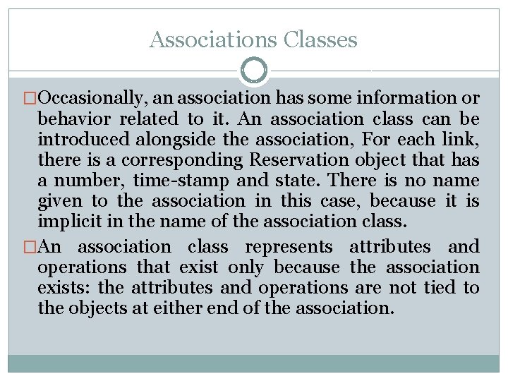Associations Classes �Occasionally, an association has some information or behavior related to it. An Associations Classes �Occasionally, an association has some information or behavior related to it. An