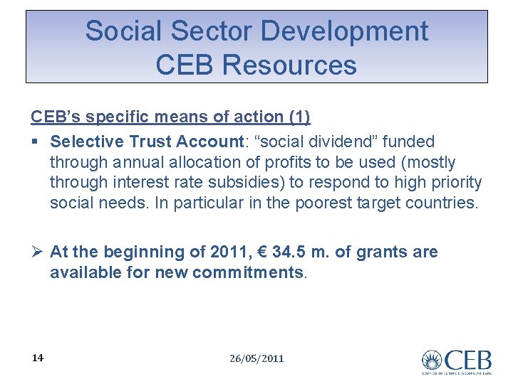 Social Sector Development CEB Resources CEB’s specific means of action (1) § Selective Trust