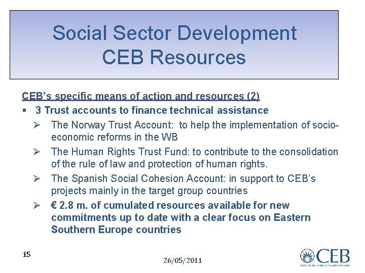 Social Sector Development CEB Resources CEB’s specific means of action and resources (2) §