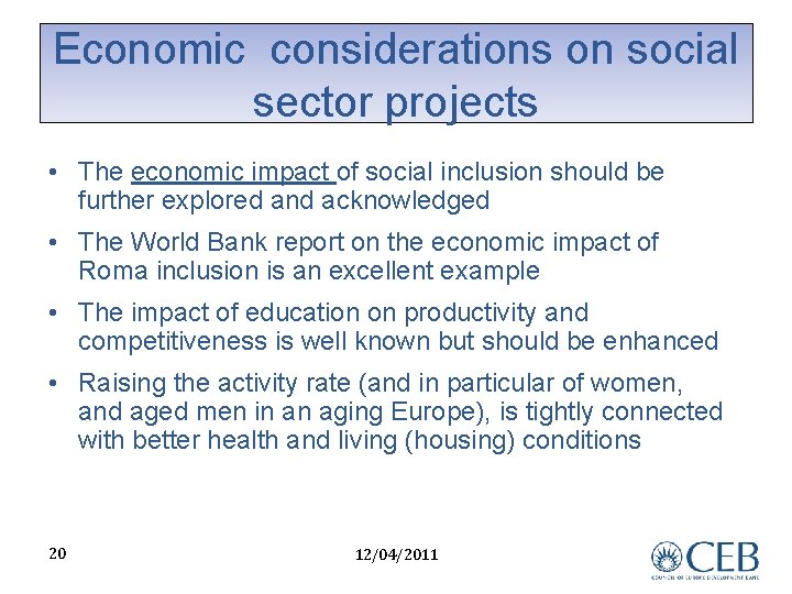 Economic considerations on social sector projects • The economic impact of social inclusion should