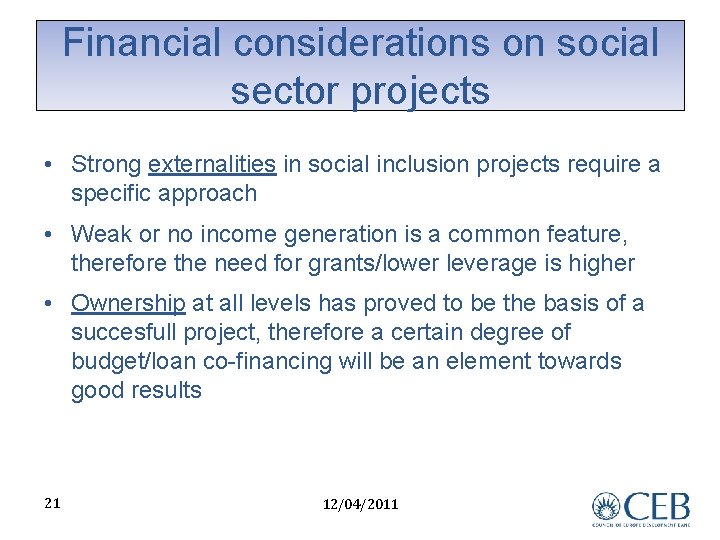 Financial considerations on social sector projects • Strong externalities in social inclusion projects require