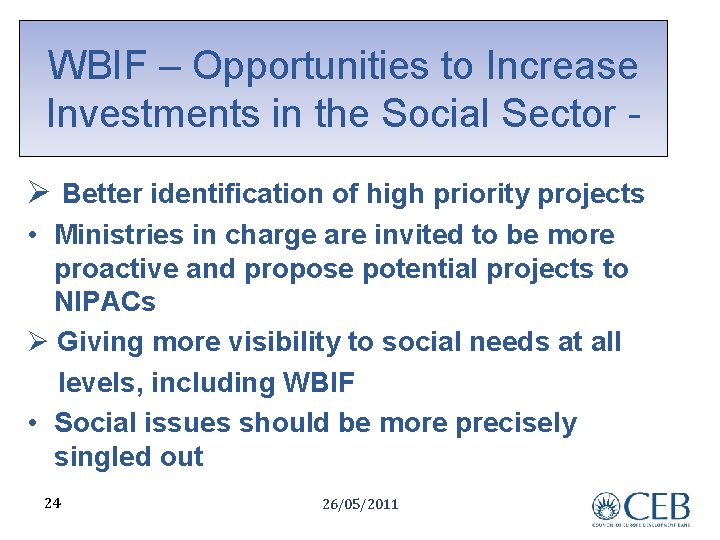 WBIF – Opportunities to Increase Investments in the Social Sector Ø Better identification of