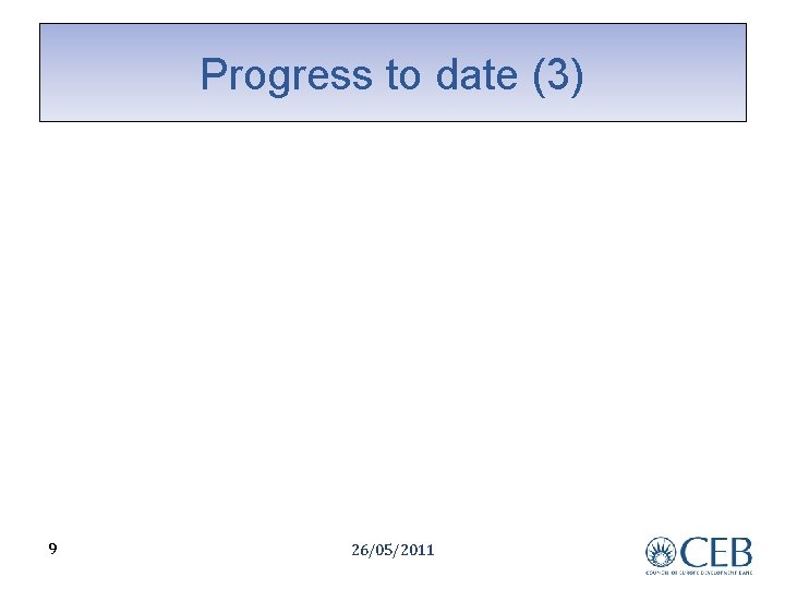 Progress to date (3) 9 26/05/2011 