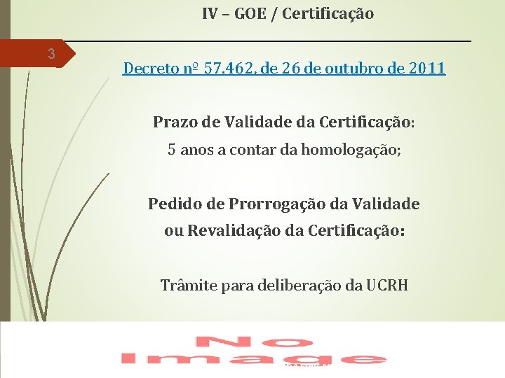 IV – GOE / Certificação 3 Decreto nº 57. 462, de 26 de outubro