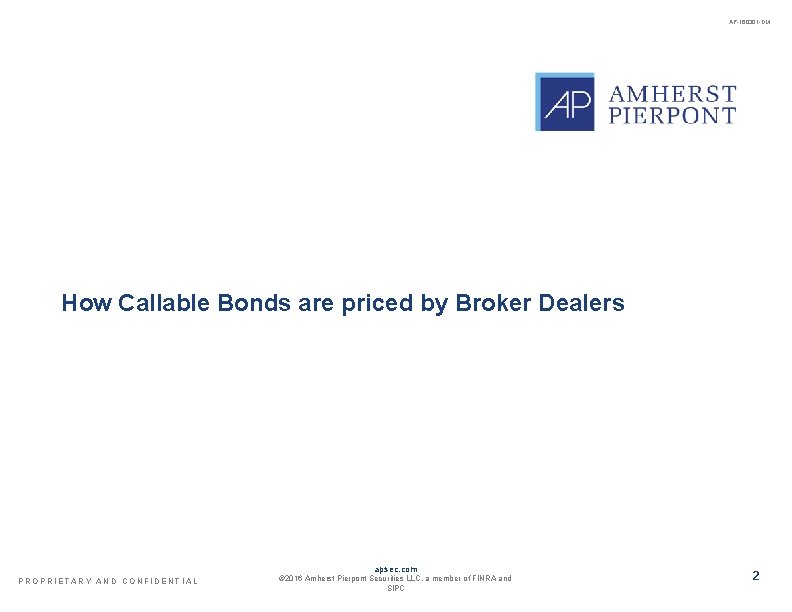 AP-160301 -DM How Callable Bonds are priced by Broker Dealers apsec. com PROPRIETARY AND