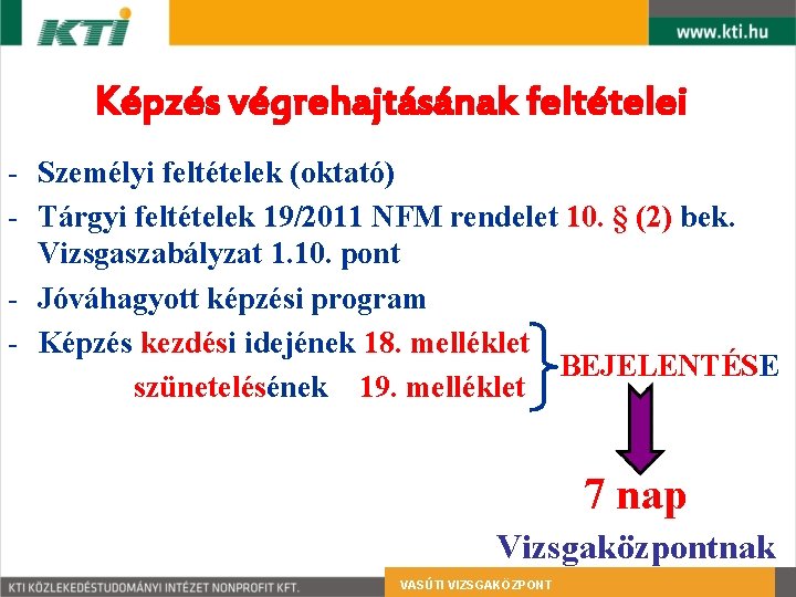 Képzés végrehajtásának feltételei - Személyi feltételek (oktató) - Tárgyi feltételek 19/2011 NFM rendelet 10.