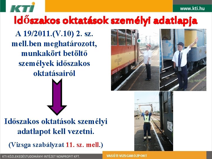 Időszakos oktatások személyi adatlapja A 19/2011. (V. 10) 2. sz. mell. ben meghatározott, munkakört