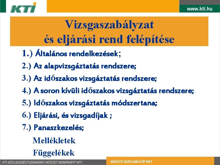 Vizsgaszabályzat és eljárási rend felépítése 1. ) Általános rendelkezések; 2. ) Az alapvizsgáztatás rendszere;