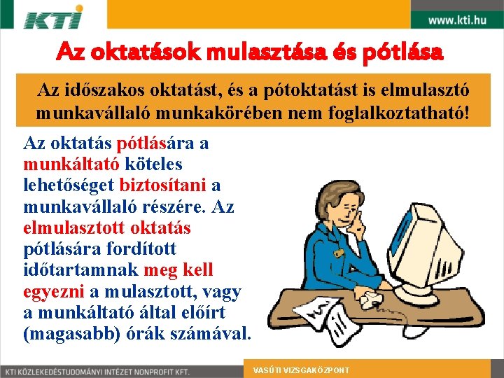 Az oktatások mulasztása és pótlása Az időszakos oktatást, és a pótoktatást is elmulasztó munkavállaló