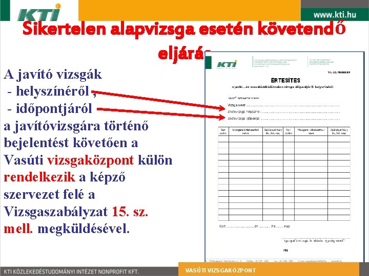 Sikertelen alapvizsga esetén követendő eljárás A javító vizsgák - helyszínéről , - időpontjáról a