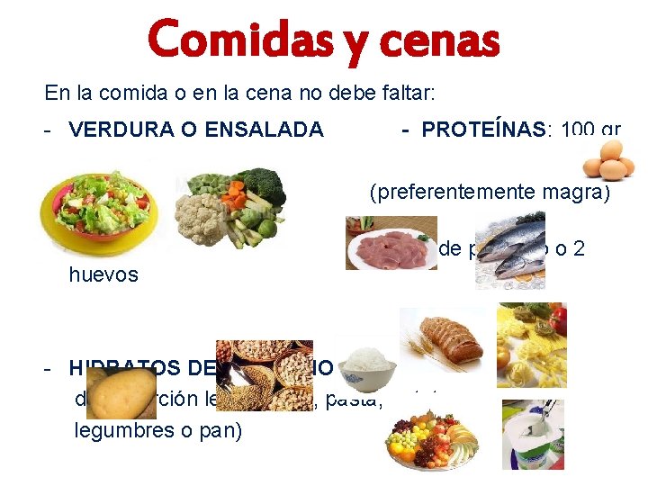 Comidas y cenas En la comida o en la cena no debe faltar: -