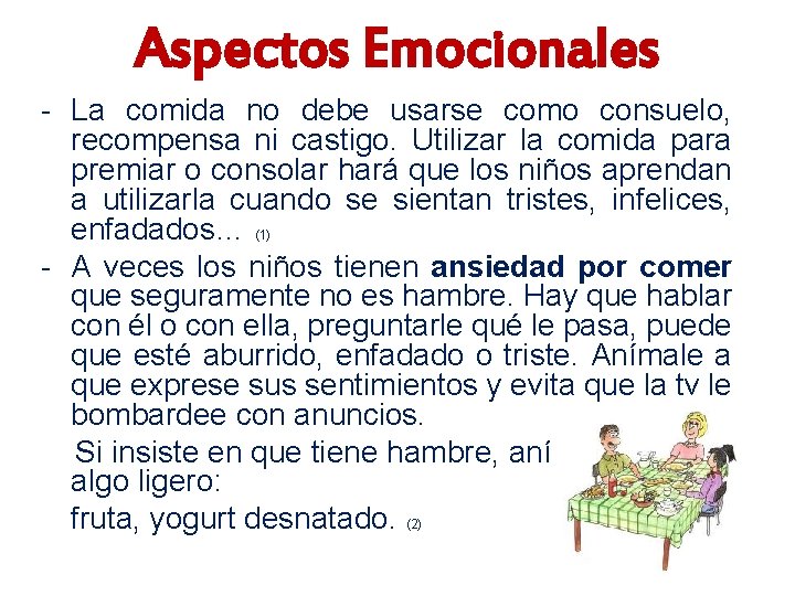 Aspectos Emocionales - La comida no debe usarse como consuelo, recompensa ni castigo. Utilizar