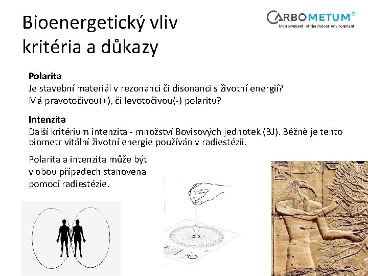 Bioenergetický vliv kritéria a důkazy Polarita Je stavební materiál v rezonanci či disonanci s