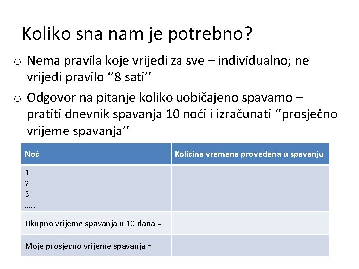 Koliko sna nam je potrebno? o Nema pravila koje vrijedi za sve – individualno;