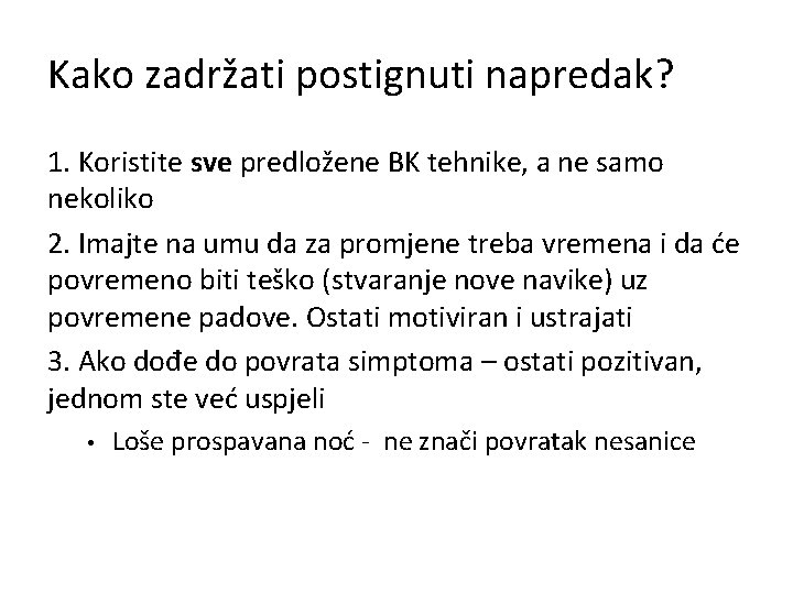 Kako zadržati postignuti napredak? 1. Koristite sve predložene BK tehnike, a ne samo nekoliko