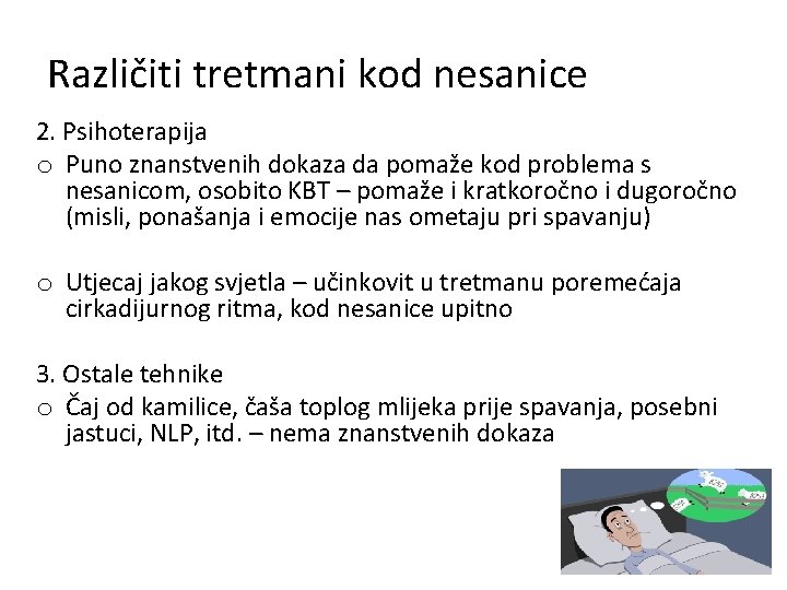 Različiti tretmani kod nesanice 2. Psihoterapija o Puno znanstvenih dokaza da pomaže kod problema