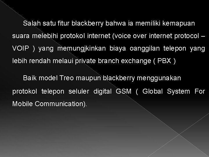 Salah satu fitur blackberry bahwa ia memiliki kemapuan suara melebihi protokol internet (voice over