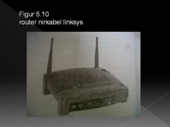 Figur 5. 10 router nirkabel linksys 