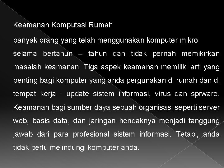  Keamanan Komputasi Rumah banyak orang yang telah menggunakan komputer mikro selama bertahun –