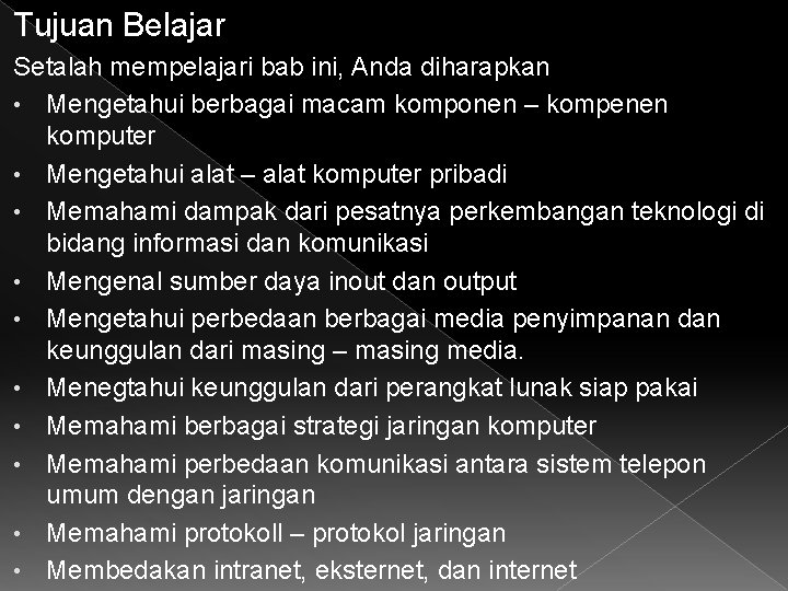 Tujuan Belajar Setalah mempelajari bab ini, Anda diharapkan • Mengetahui berbagai macam komponen –