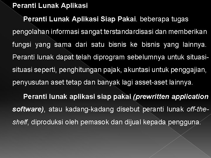 Peranti Lunak Aplikasi Siap Pakai. beberapa tugas pengolahan informasi sangat terstandardisasi dan memberikan fungsi