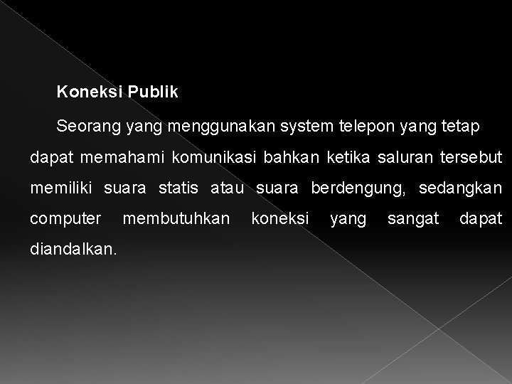 Koneksi Publik Seorang yang menggunakan system telepon yang tetap dapat memahami komunikasi bahkan ketika