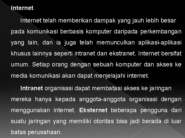 Internet telah memberikan dampak yang jauh lebih besar pada komunikasi berbasis komputer daripada perkembangan