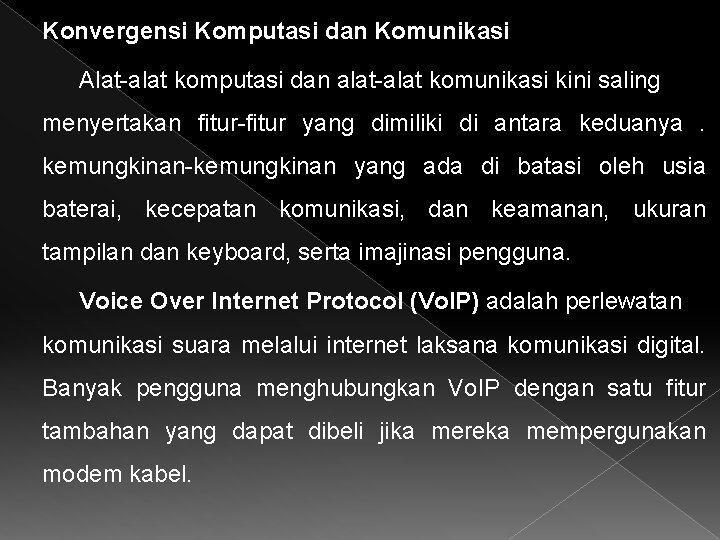 Konvergensi Komputasi dan Komunikasi Alat-alat komputasi dan alat-alat komunikasi kini saling menyertakan fitur-fitur yang