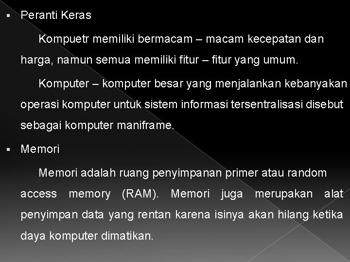 § Peranti Keras Kompuetr memiliki bermacam – macam kecepatan dan harga, namun semua memiliki