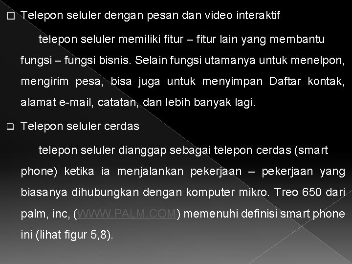 � Telepon seluler dengan pesan dan video interaktif telepon seluler memiliki fitur – fitur