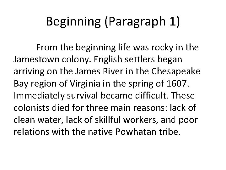Beginning (Paragraph 1) From the beginning life was rocky in the Jamestown colony. English