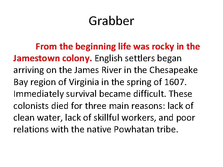 Grabber From the beginning life was rocky in the Jamestown colony. English settlers began