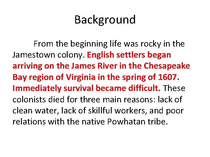 Background From the beginning life was rocky in the Jamestown colony. English settlers began